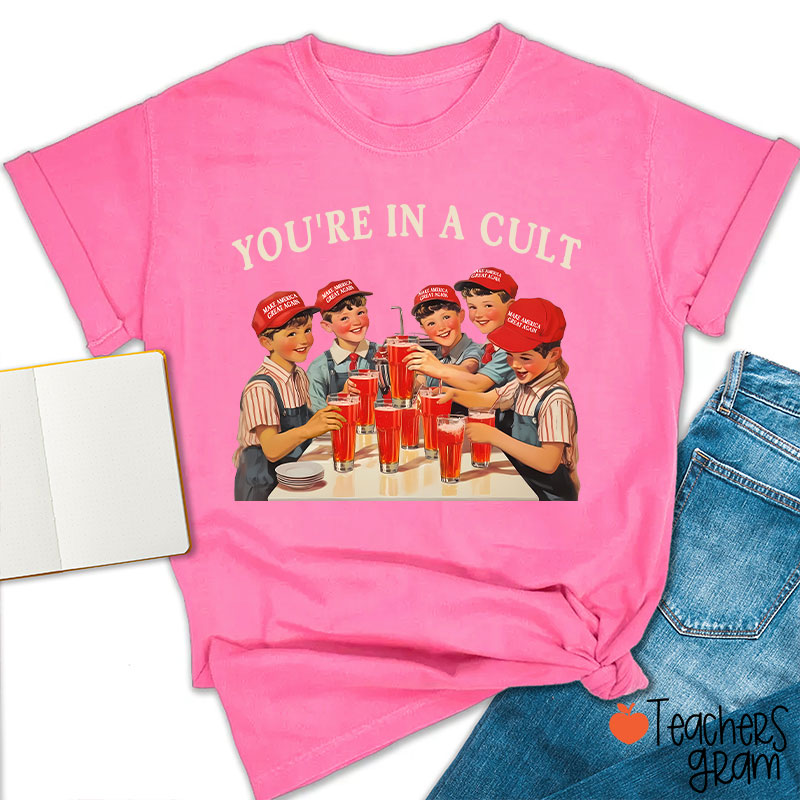 You're In A Cult Teacher T-Shirt