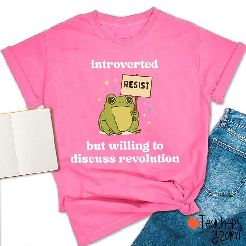 Introverted But Willing To Discuss Revolution Teacher T-Shirt