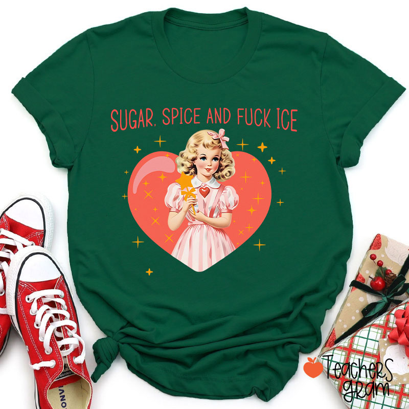 Sugar Spice And Fuck Ice Teacher T-Shirt
