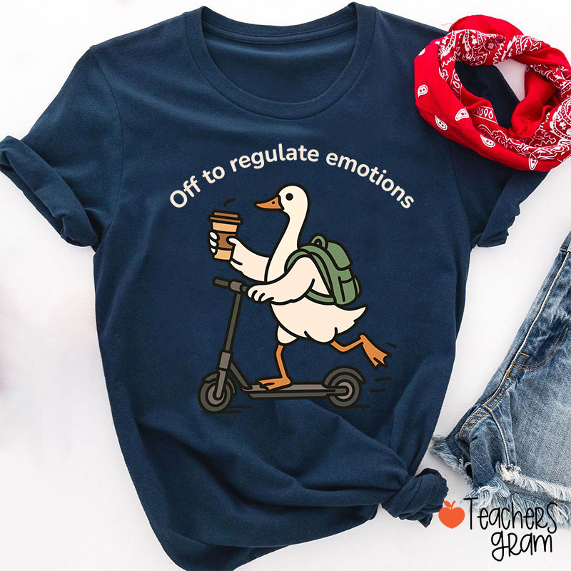 Off To Regulate Emotions Teacher T-Shirt