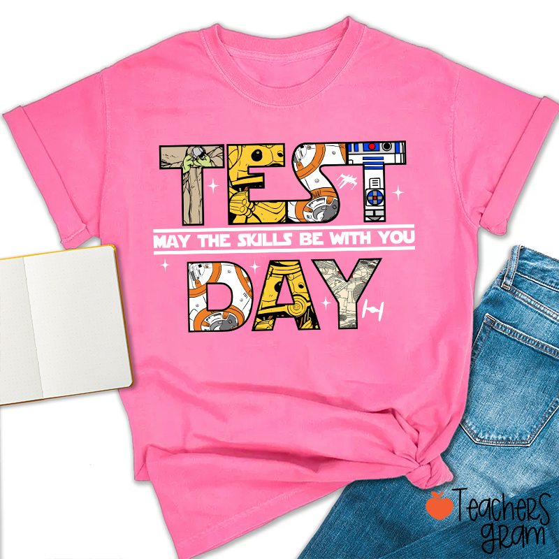 Test Day May The Skills Be With You Teacher T-Shirt