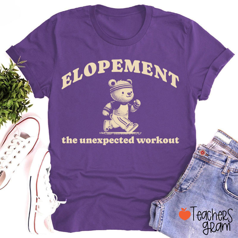 Elopement The Unexpected Workout Teacher T-Shirt