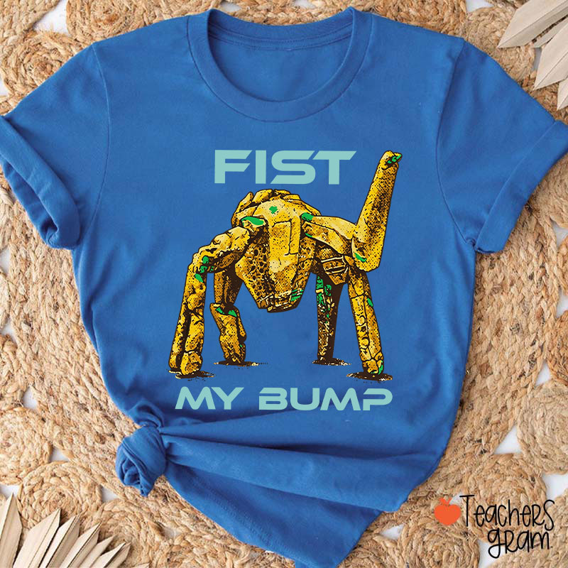 Fist My Bump Teacher T-Shirt