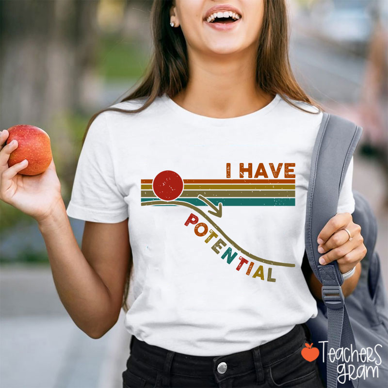 I Have Potential Science Teacher T-Shirt