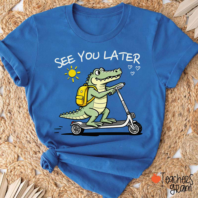 See You Later Teacher T-Shirt
