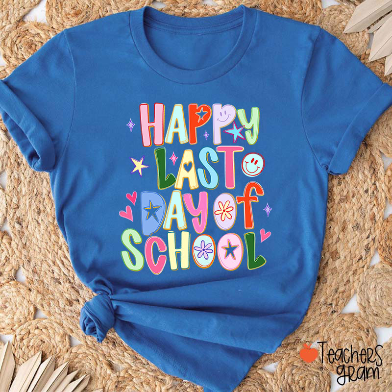 Happy Last Day Of School Teacher T-Shirt