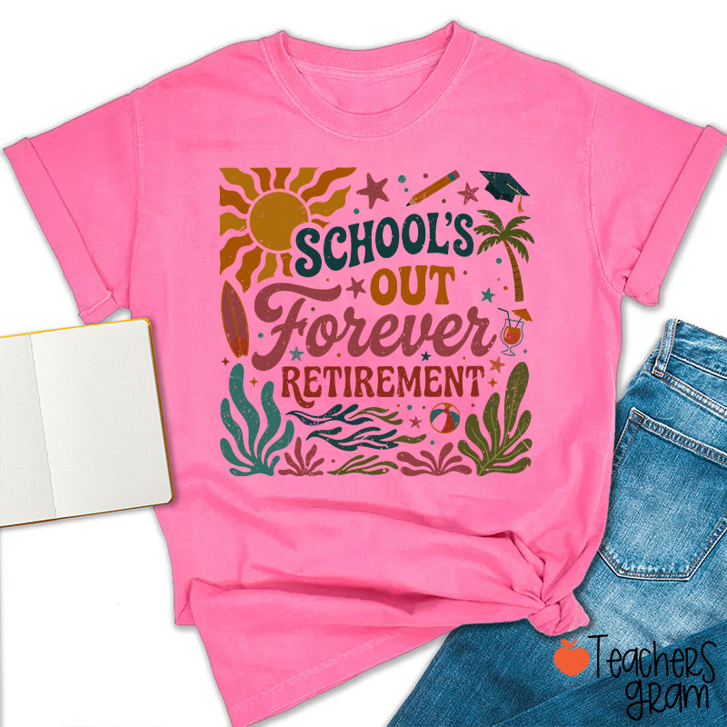 Retro School's Out Forever Retirement Teacher T-Shirt
