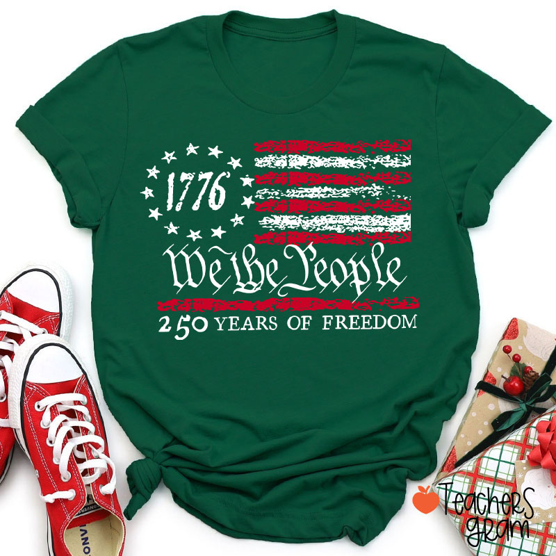 We The People 250 Years Of Freedom Teacher T-Shirt