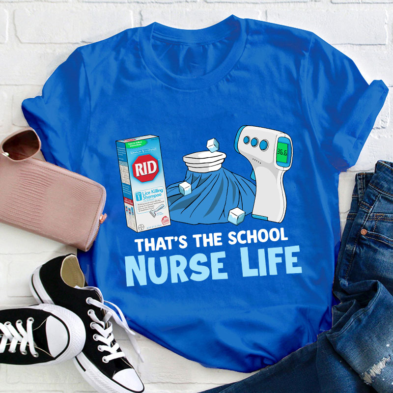 That's The School Nurse Life T-shirt