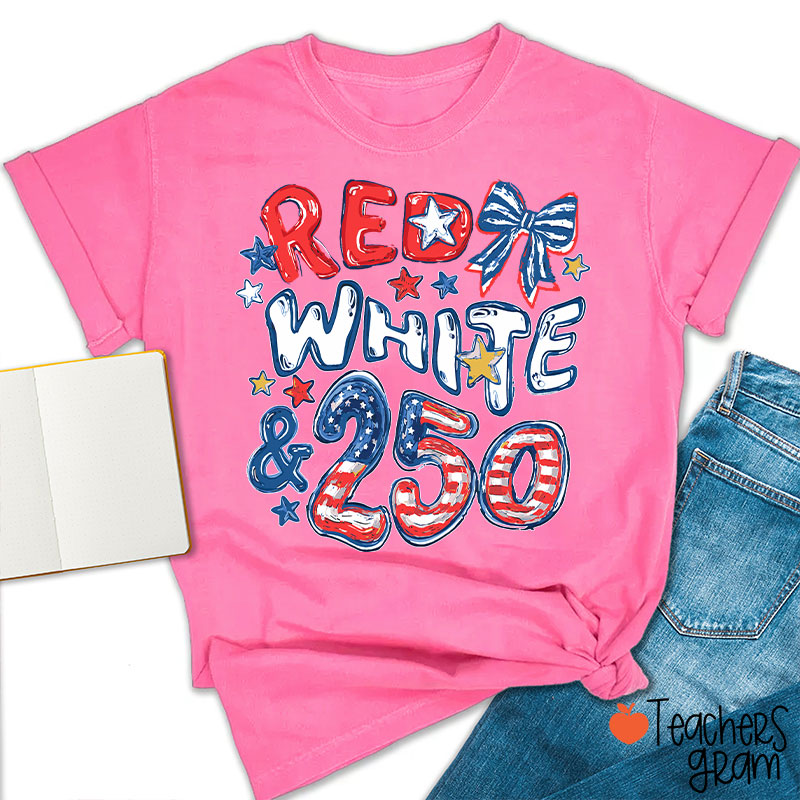 Red White And 250 Years Teacher T-Shirt