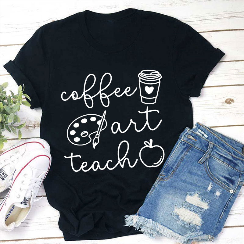 Coffee Art Teach Teacher T-Shirt Sale-Teachersgram