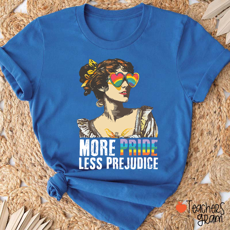 More Pride Less Prejudice Teacher T-Shirt