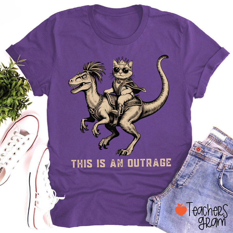 This Is An Outrage Teacher T-Shirt