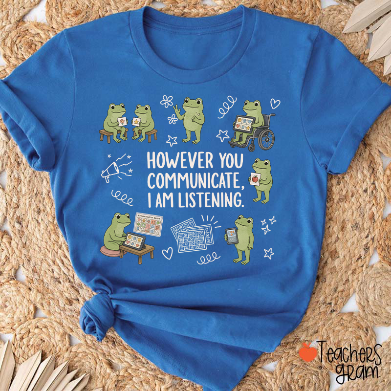 Cute Frogs However You Communicate I Am Listening Teacher T-Shirt