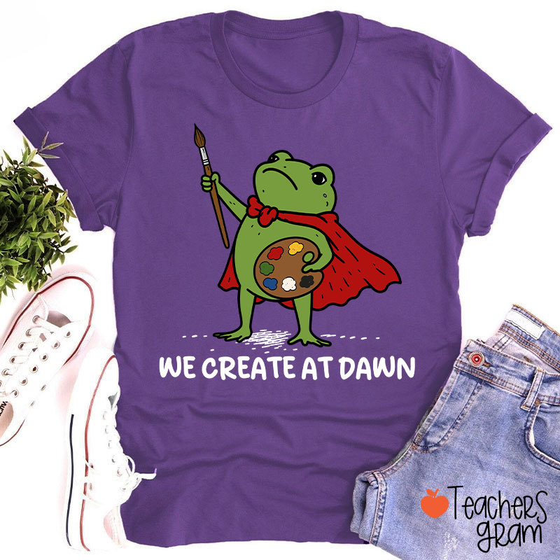 We Create At Dawn Super Frog Artist Teacher T-Shirt