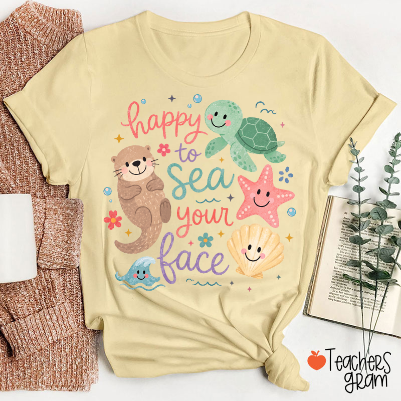 Happy To Sea Your Face Ocean Animal Teacher T-Shirt