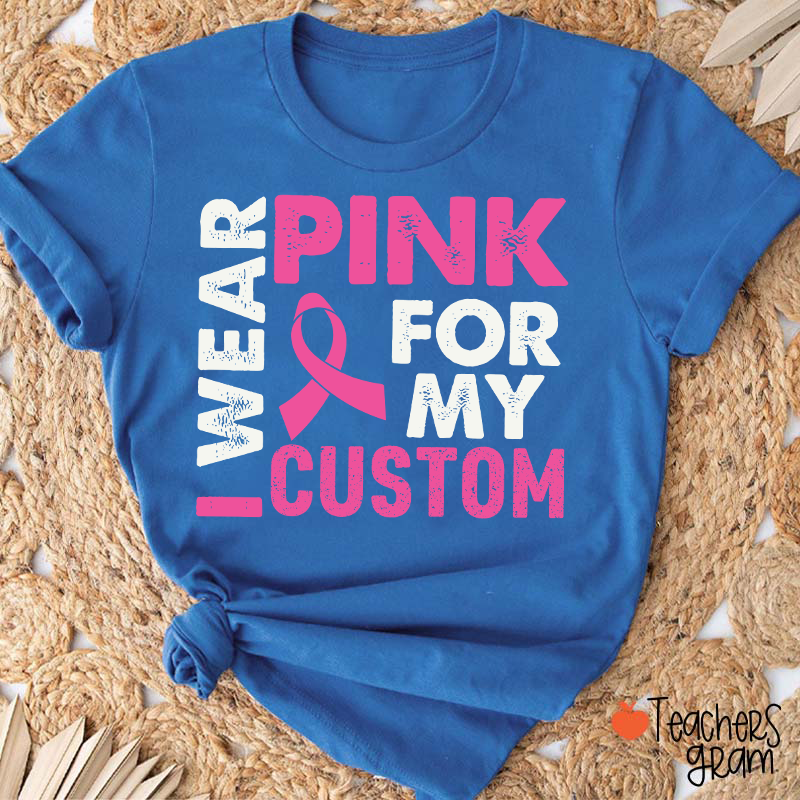 Personalized I Wear Pink For Teacher T-Shirt
