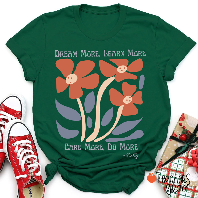 Dream More Learn More Teacher T-Shirt