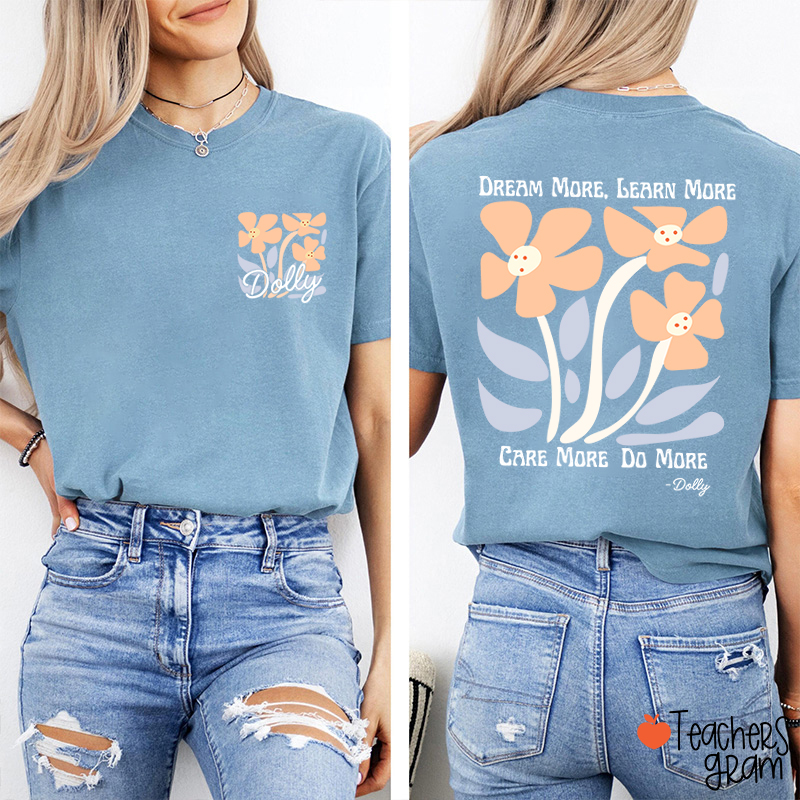 Dream More Learn More Care More Do More Floral Teacher Two Sided T-Shirt