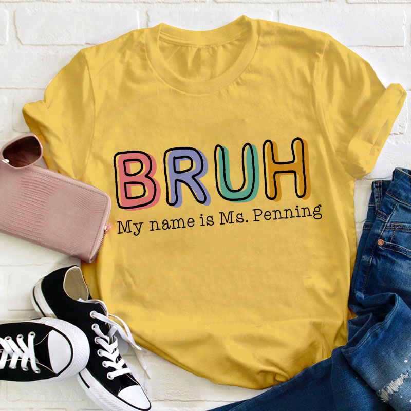 Personalized Bruh My Name Is Teacher T-Shirt Sale-Teachersgram