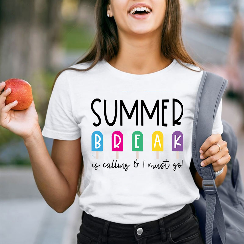 Summer Break Is Calling I Must Go  T-Shirt