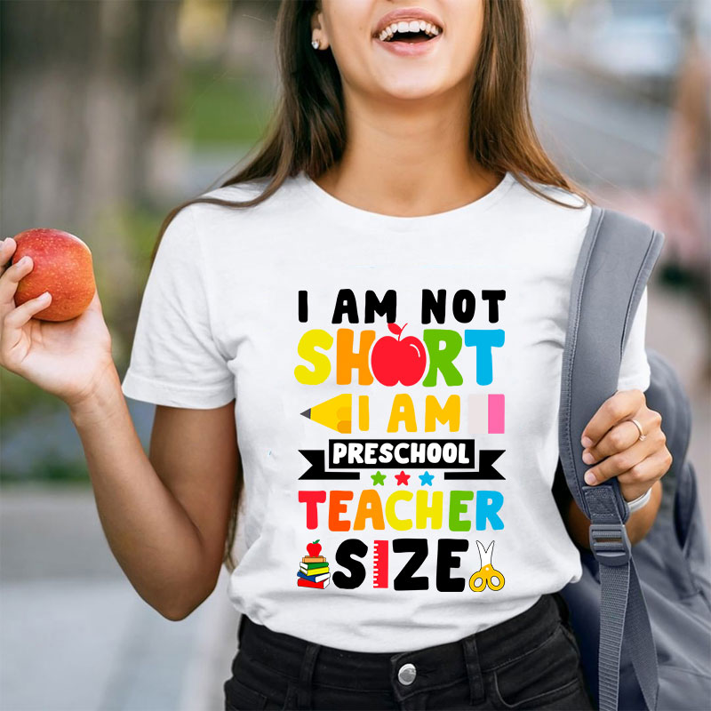 I'm Not Short Preschool Teacher T-Shirt