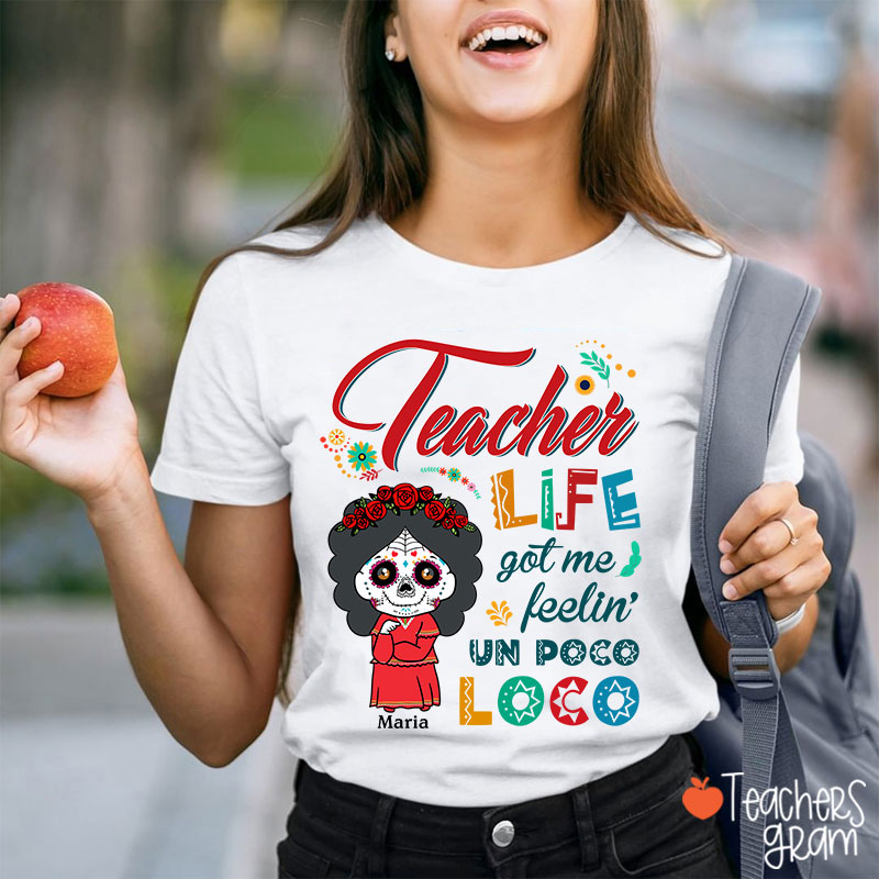 Personalized Teacher Life Got Me Feeling Un Poco Loco Spanish Teacher T-Shirt