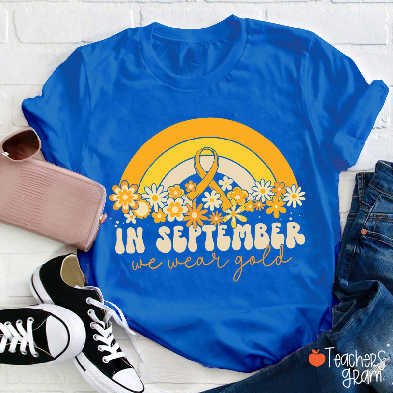 Gold Rainbow In September We Wear Gold Teacher T-Shirt