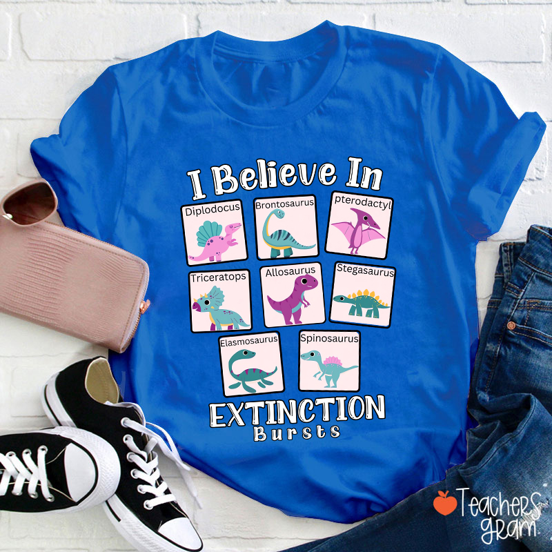 I Believe In Extinction Bursts Teacher T-Shirt