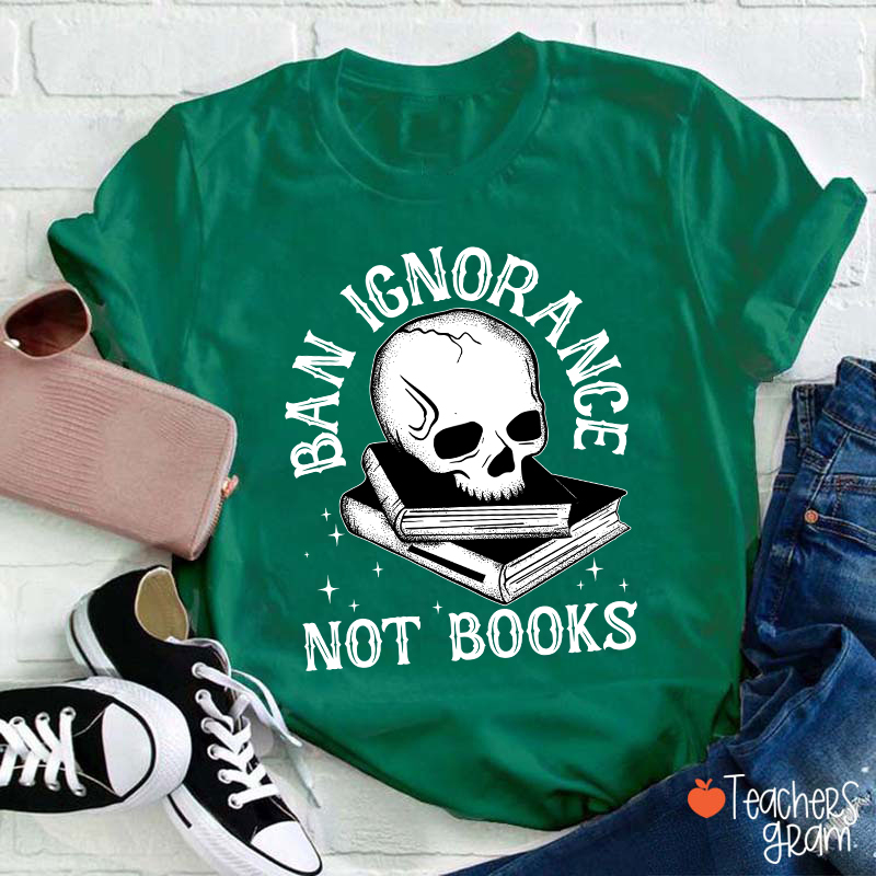 Ban Ignorange Not Books Teacher T-Shirt