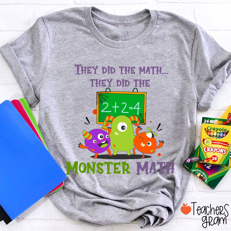 They Did The Math They Did The Monster Math Halloween Teacher T-Shirt