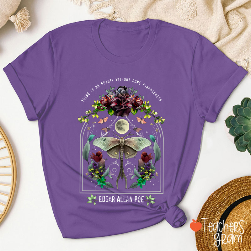 There Is No Beauty Without Some Strangeness Teacher T-Shirt