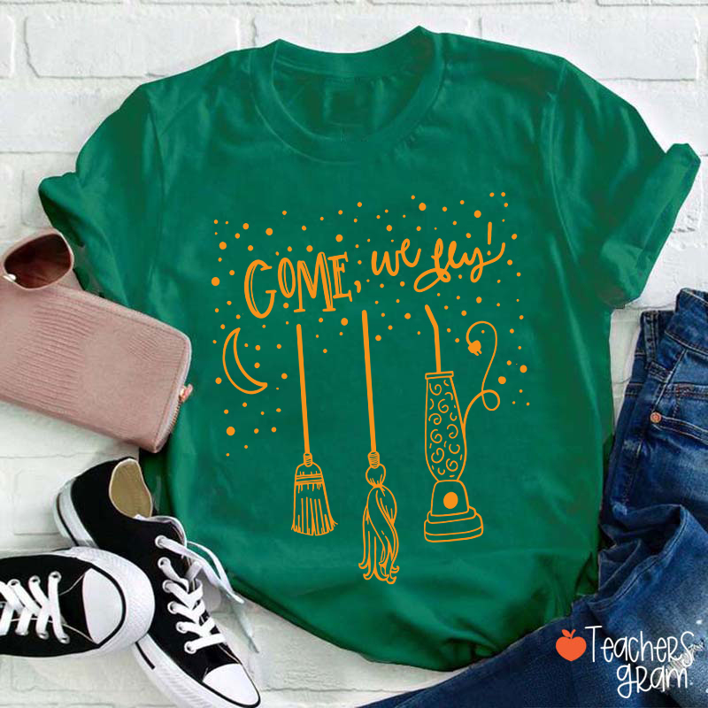 Come We Fly Halloween Teacher T-Shirt