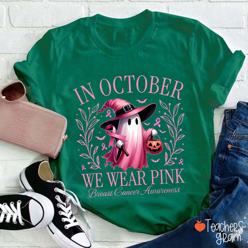 Pink Ghost In October We Wear Pink Breast Cancer Awareness Teacher T-Shirt