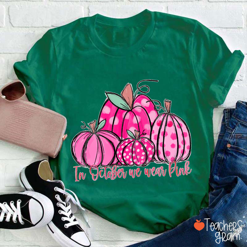 In October We Wear Pink Breast Cancer Teacher T-Shirt