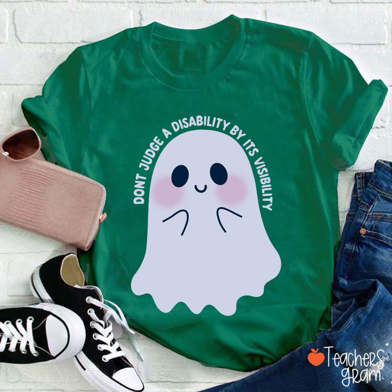 Dont Judge A Disability By Its Visibility Teacher T-Shirt