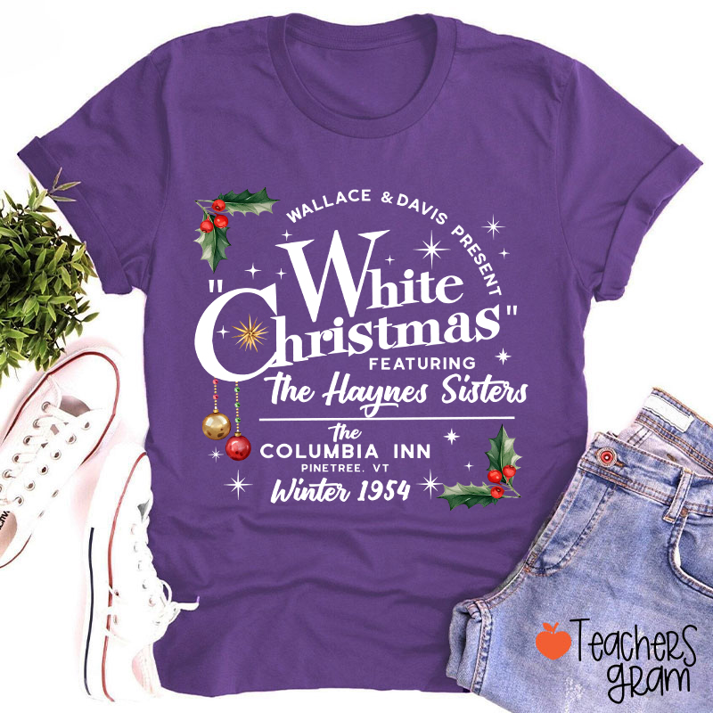 White Christmas Featuring The Haynes Sisters Teacher T-Shirt