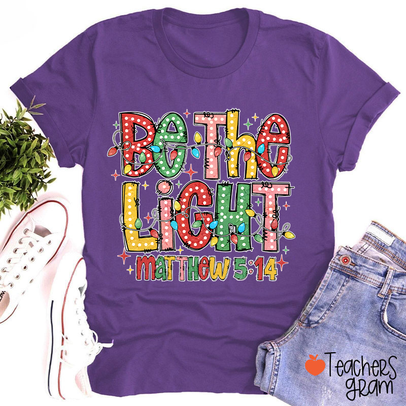 Be The Light Teacher T-Shirt