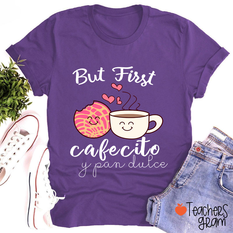 But First Cafecito Y Pan Dulce Spanish Teacher T-Shirt
