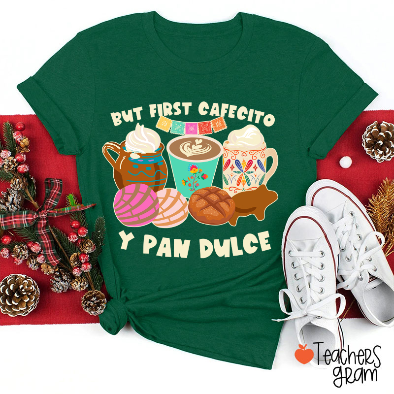 But First Cafecito Y Pan Dulce Spanish Teacher T-Shirt