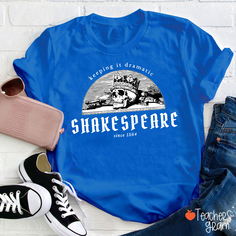 Keeping It Dramatic Shakespeare Literature Teacher T-Shirt