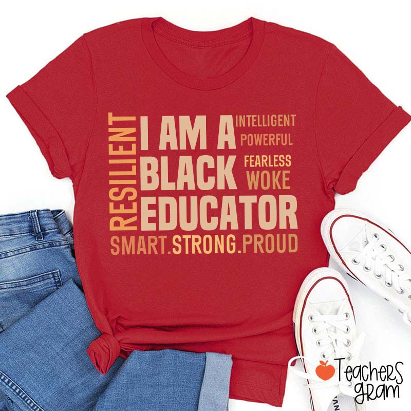 I Am A Black Educator Teacher T-Shirt