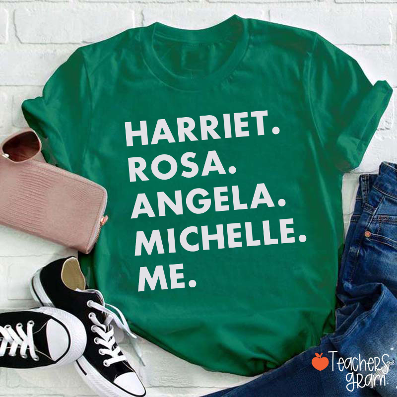 Harriet Rosa Angela Michelle Me Teacher T-Shirt