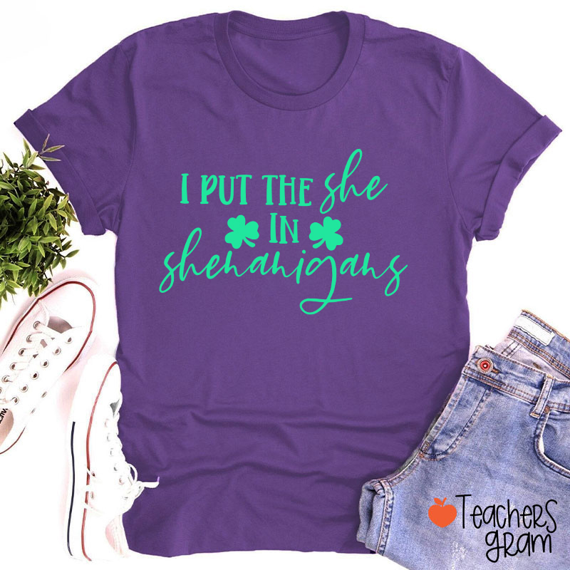 I Put The She In Shenanigans Teacher T-Shirt