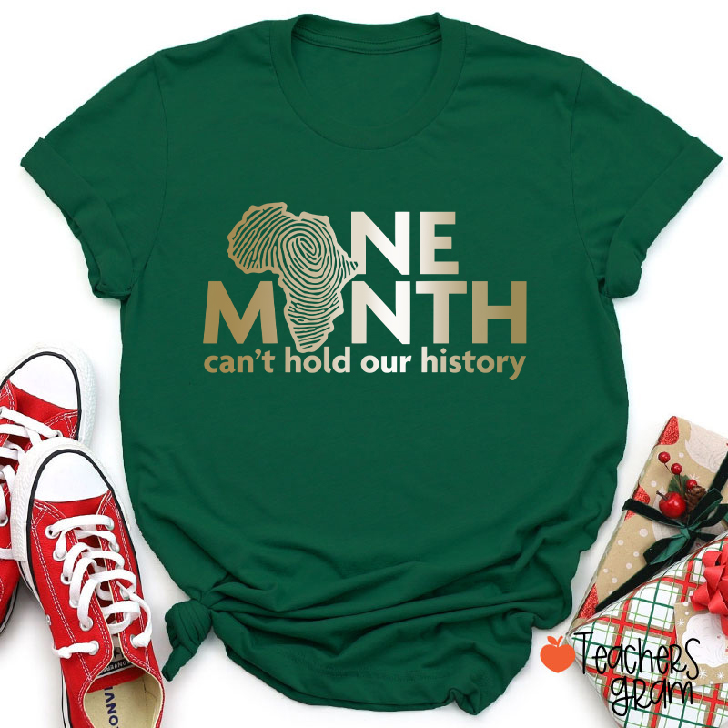 One Month Can't Hold Our History Teacher T-Shirt