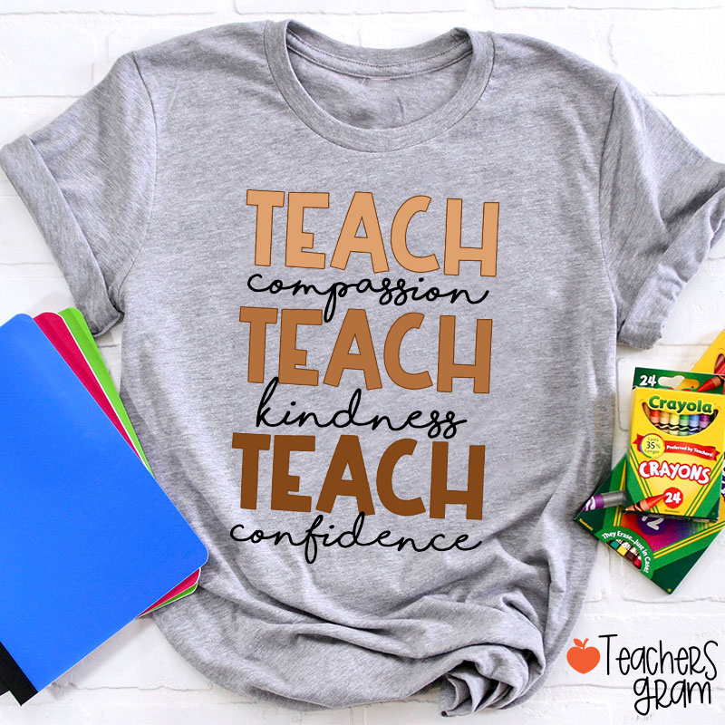 Teach Compassion Teach Kindness Teach Confidence Teacher T-Shirt