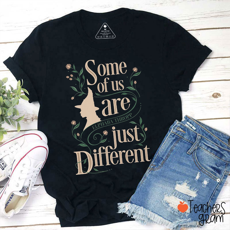 Some Of Us Are Just Different Teacher T-Shirt
