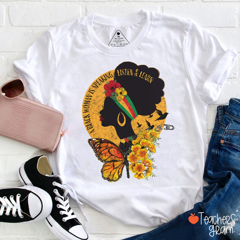 A Black Woman Is Speaking Listen And Learn Teacher T-Shirt