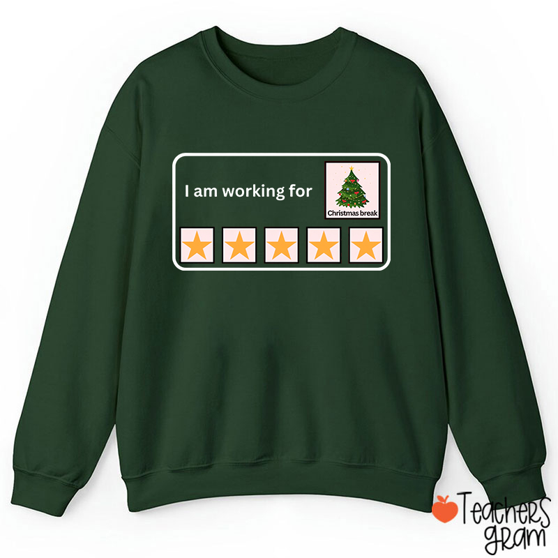 I Am Working For Christmas Break Teacherr Sweatshirt