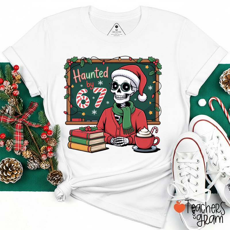 Haunted By 67 Teacher T-Shirt